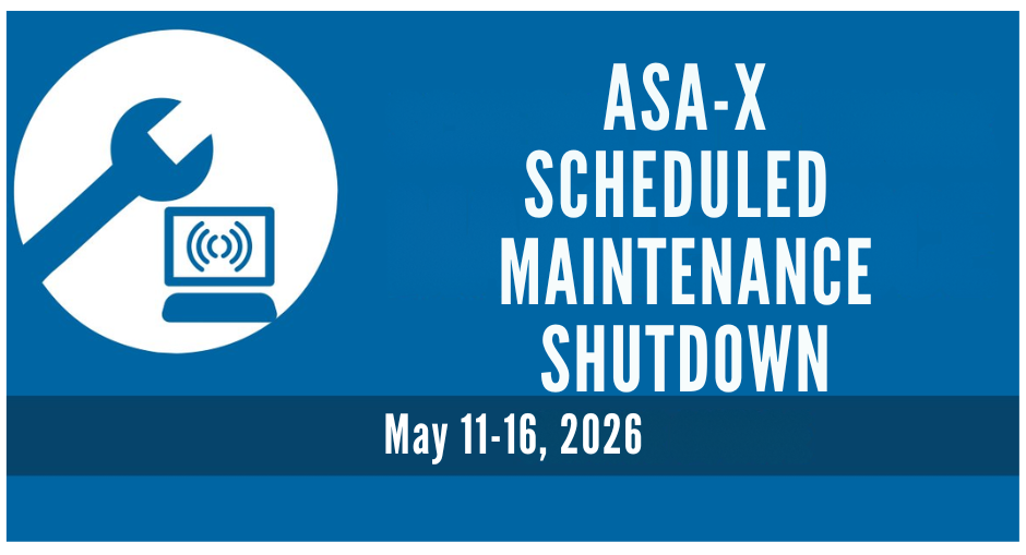 Graphic announcing ASA-X scheduled maintenance shutdown May 11 through May 16